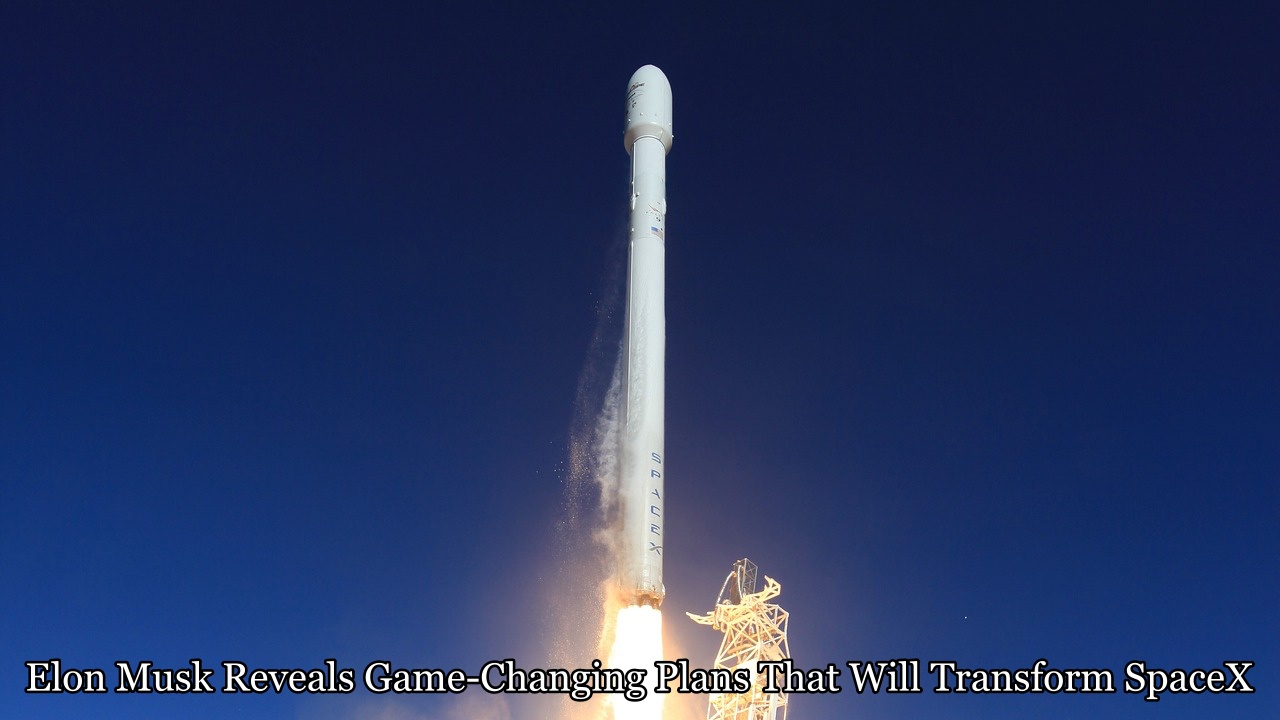 Elon Musk Reveals Game-Changing Plans That Will Transform SpaceX