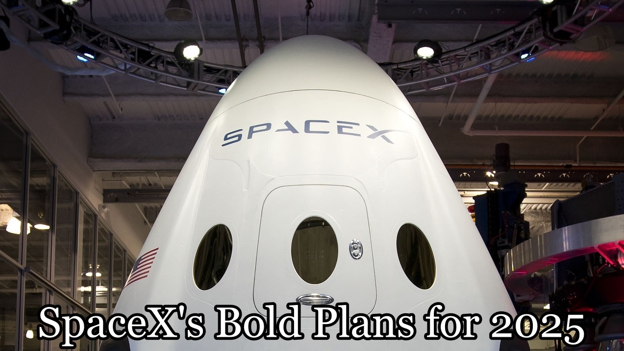 SpaceX's Bold Plans for 2025: A New Era in Space Exploration