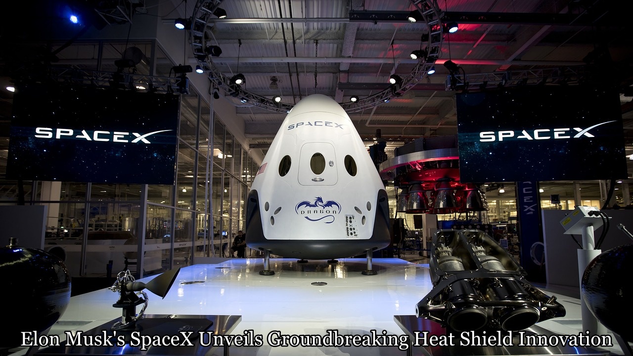 Elon Musk's SpaceX Unveils Groundbreaking Heat Shield Innovation